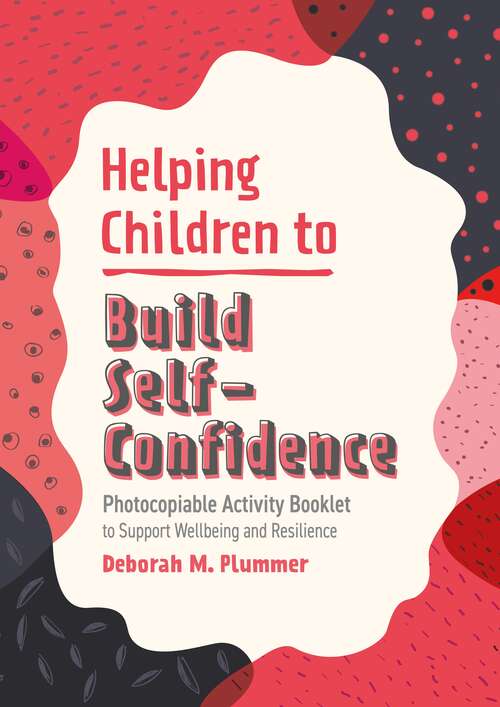 Book cover of Helping Children to Build Self-Confidence: Photocopiable Activity Booklet to Support Wellbeing and Resilience (Helping Children to Build Wellbeing and Resilience)