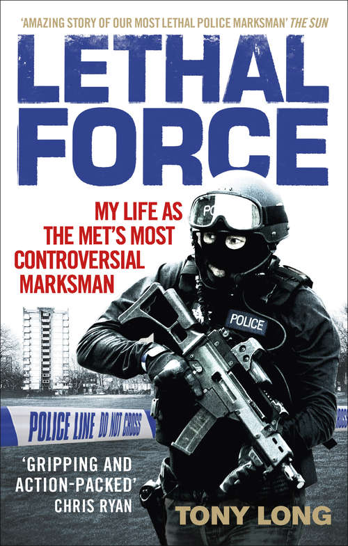 Book cover of Lethal Force: My Life As the Met’s Most Controversial Marksman