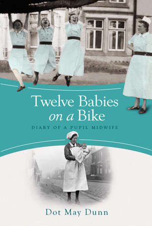 Twelve Babies on a Bike: Diary of a Pupil Midwife
