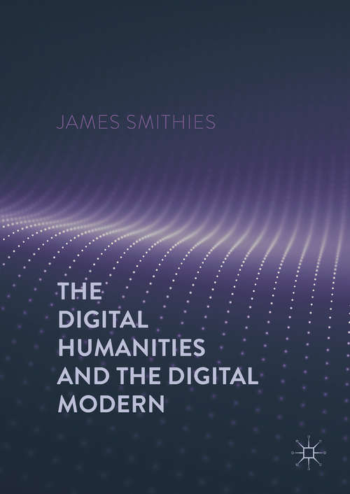 Book cover of The Digital Humanities and the Digital Modern