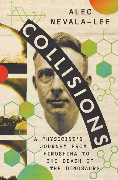 Book cover of Collisions: A Physicist's Journey from Hiroshima to the Death of the Dinosaurs