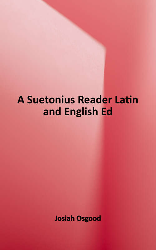 Book cover of A Suetonius Reader: Selections From the Lives of the Caesars and the Life of Horace