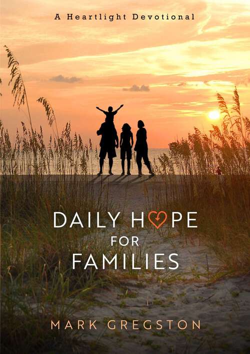 Book cover of Daily Hope for Families: A Heartlight Devotional