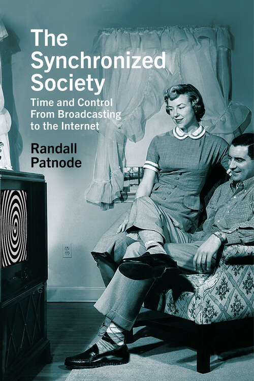 Book cover of The Synchronized Society: Time and Control From Broadcasting to the Internet
