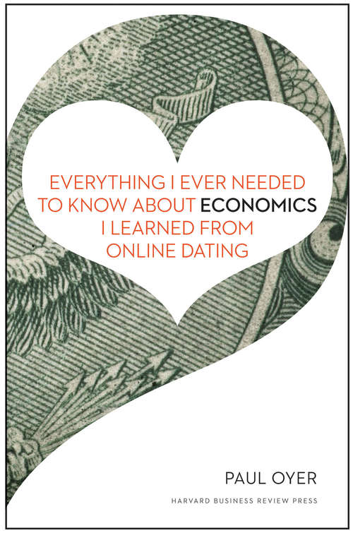 Book cover of Everything I Ever Needed to Know about Economics I Learned from Online Dating