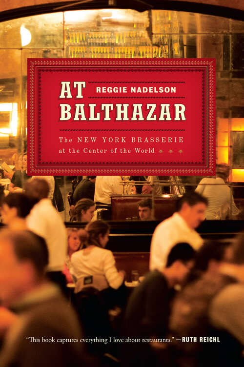Book cover of At Balthazar: The New York Brasserie at the Center of the World