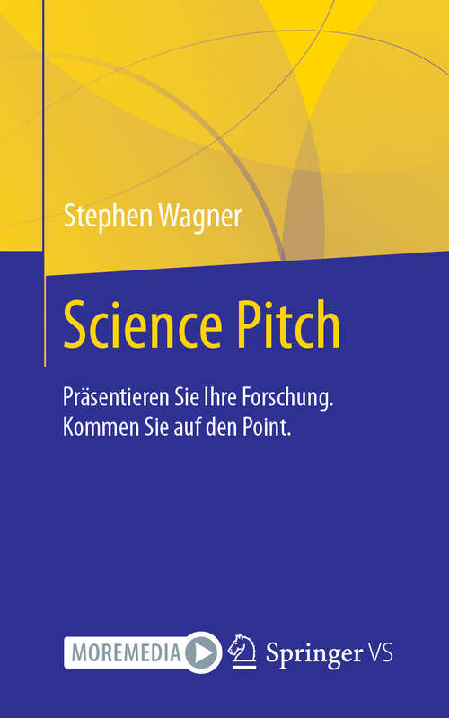 Book cover of Science Pitch: Präsentieren Sie Ihre Forschung. Kommen Sie auf den Point.