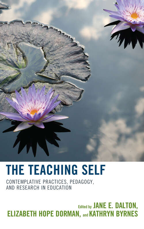 Book cover of The Teaching Self: Contemplative Practices, Pedagogy, and Research in Education