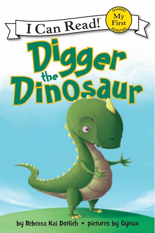 Book cover of Digger the Dinosaur (My First I Can Read)