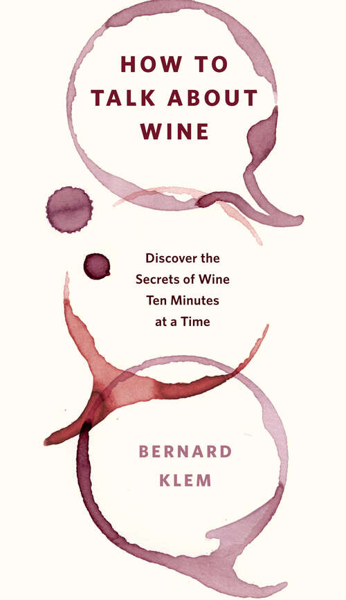 Book cover of How to Talk about Wine: Discover the Secrets of Wine Ten Minutes at a Time