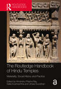 The Routledge Handbook of Hindu Temples: Materiality, Social History and Practice