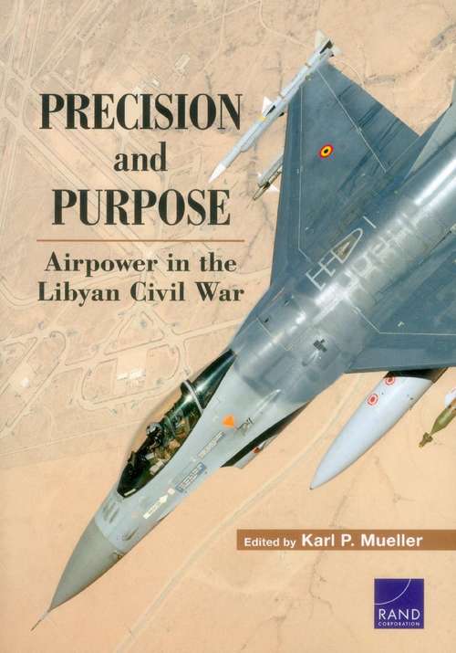 Precision and Purpose: Airpower in the Libyan Civil War