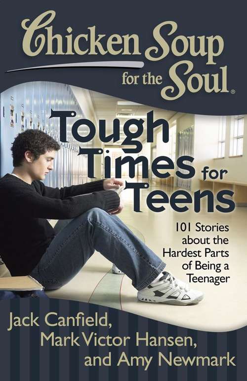Book cover of Chicken Soup for the Soul: Tough Times for Teens