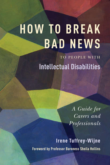 How to Break Bad News to People with Intellectual Disabilities: A Guide for Carers and Professionals