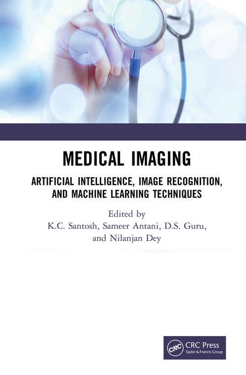 Medical Imaging: Artificial Intelligence, Image Recognition, and Machine Learning Techniques (Advances in Intelligent Systems and Computing #651)