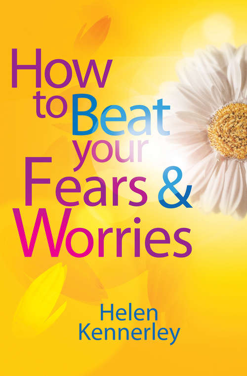 How to Beat Your Fears and Worries (Overcoming Ser.)