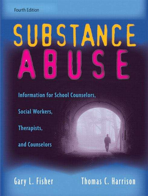 Substance Abuse: Information for School Counselors, Social Workers, Therapists, and Counselors (4th edition)