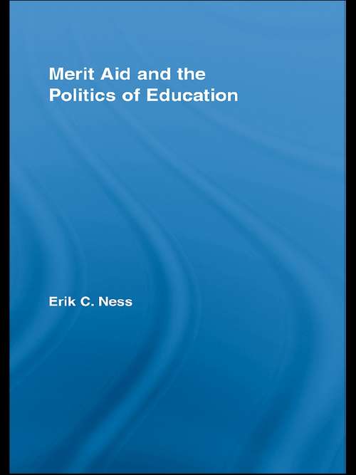 Merit Aid and the Politics of Education (Studies in Higher Education)
