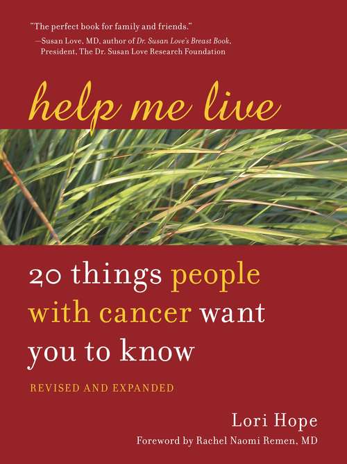 Help Me Live, Revised: 20 Things People with Cancer Want You to Know