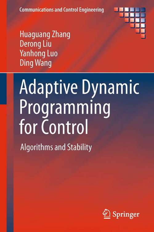 Adaptive Dynamic Programming for Control: Algorithms and Stability (Communications and Control Engineering)