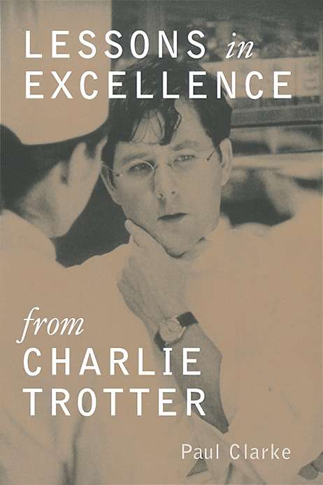 Book cover of Lessons in Excellence from Charlie Trotter (Lessons from Charlie Trotter)