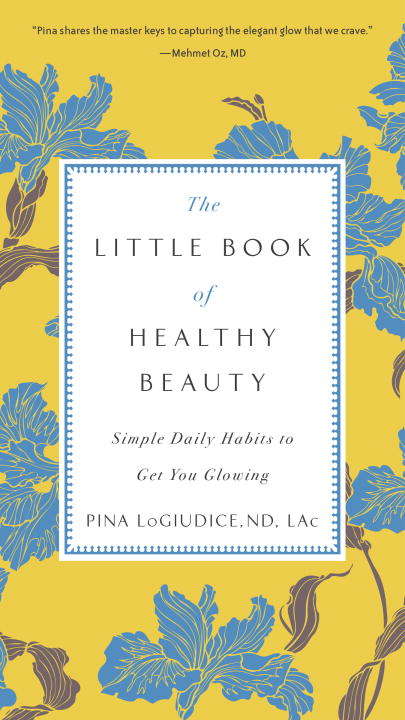 Book cover of The Little Book of Healthy Beauty: Simple Daily Habits to Get You Glowing