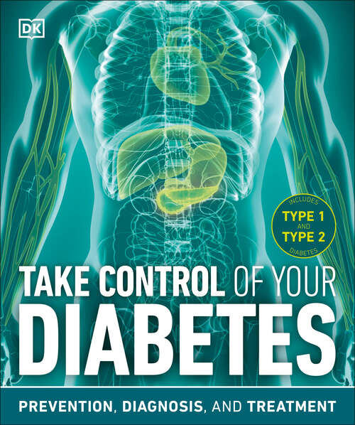 Book cover of Take Control of Your Diabetes: Prevention, Diagnosis, and Treatment (DK Medical Care Guides)