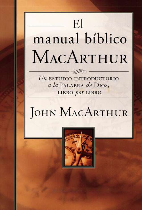 Book cover of El manual bíblico MacArthur: Un estudio introductorio a la Palabra de Dios, libro por libro