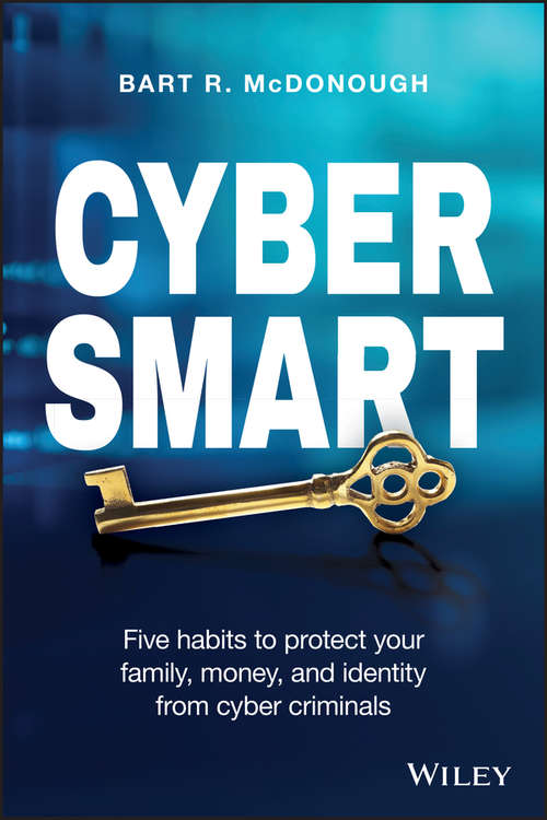 Book cover of Cyber Smart: Five Habits to Protect Your Family, Money, and Identity from Cyber Criminals