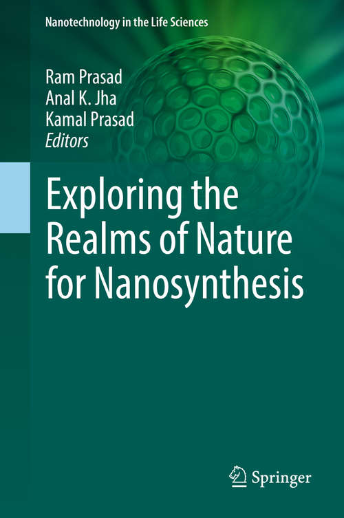 Exploring the Realms of Nature for Nanosynthesis (Nanotechnology in the Life Sciences)