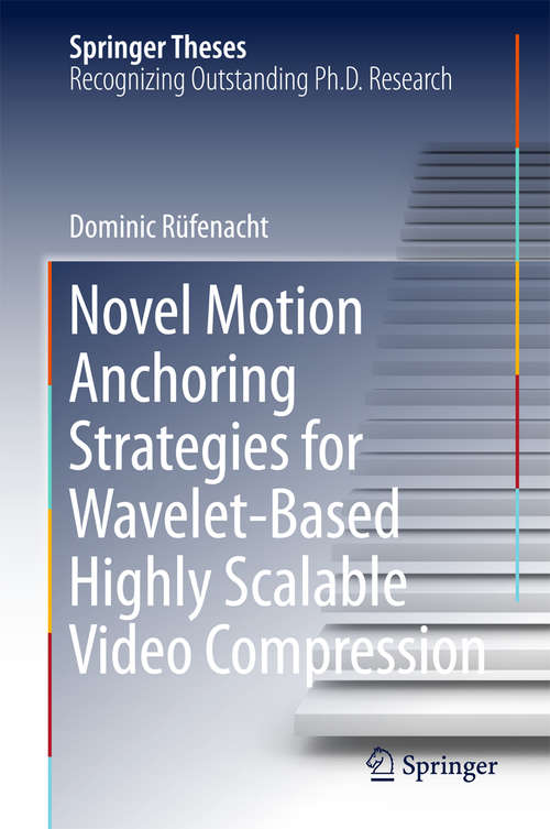 Book cover of Novel Motion Anchoring Strategies for Wavelet-based Highly Scalable Video Compression