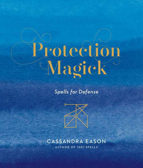 Book cover of Protection Magick: Spells for Defense (Magick)