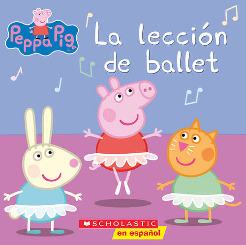 Book cover of Peppa Pig: La lección de ballet (Peppa Pig Ser.)