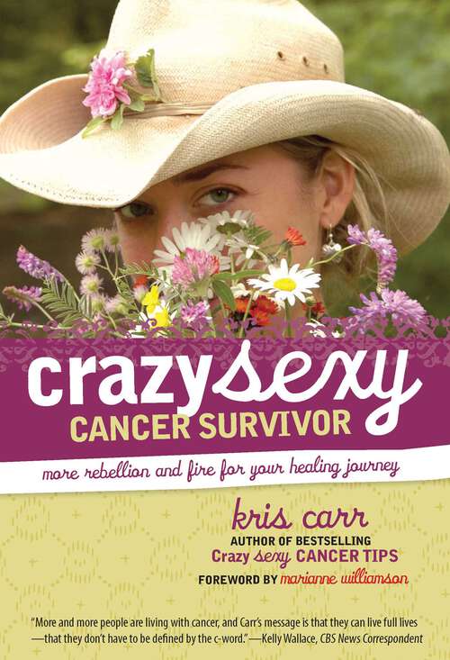 Book cover of Crazy Sexy Cancer Survivor: More Rebellion And Fire For Your Healing Journey (1st Edition)