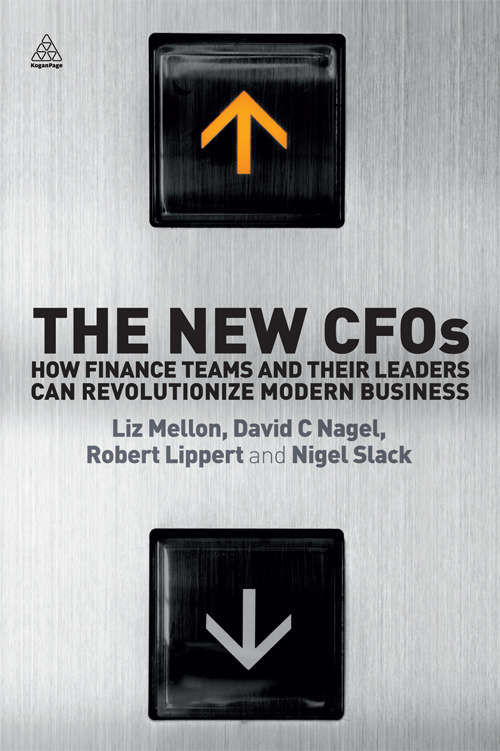 The New CFOs: How Financial Teams and Their Leaders Can Revolutionize Modern Business