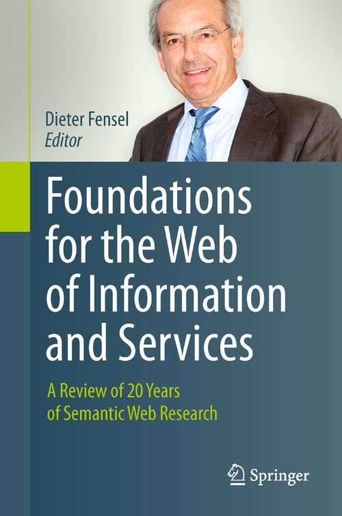 Book cover of Foundations for the Web of Information and Services: A Review of 20 Years of Semantic Web Research