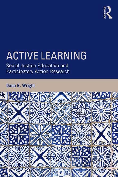 Book cover of Active Learning: Social Justice Education and Participatory Action Research (Teaching/Learning Social Justice)