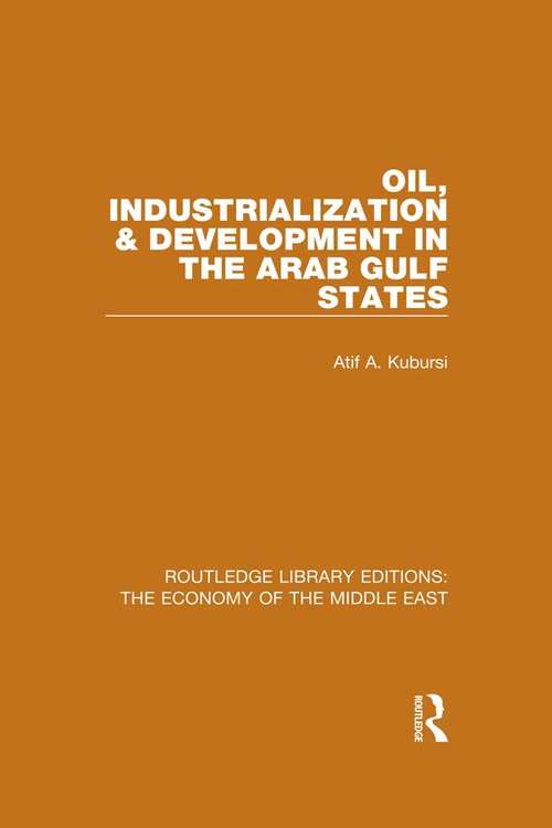 Book cover of Oil, Industrialization & Development in the Arab Gulf States (Routledge Library Editions: The Economy of the Middle East)