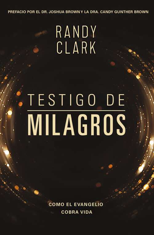 Book cover of Testigo de milagros: Cuando el evangelio cobra vida