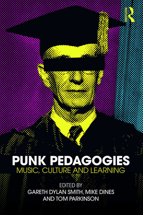 Punk Pedagogies: Music, Culture and Learning