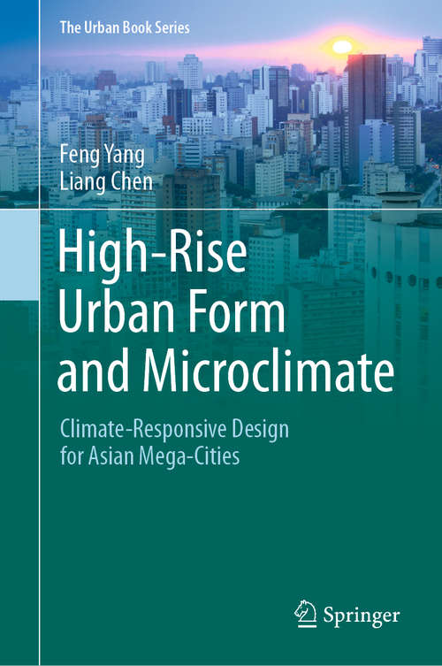 High-Rise Urban Form and Microclimate: Climate-Responsive Design for Asian Mega-Cities (The Urban Book Series)