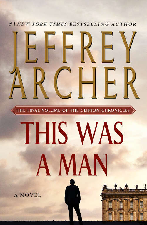 This Was a Man: The Final Volume of The Clifton Chronicles (The Clifton Chronicles #7)