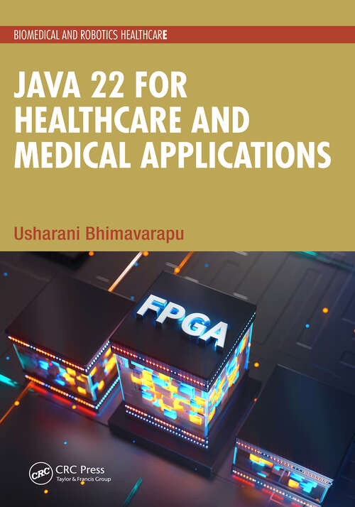 Book cover of Java 22 for Healthcare and Medical Applications (1) (Biomedical and Robotics Healthcare)