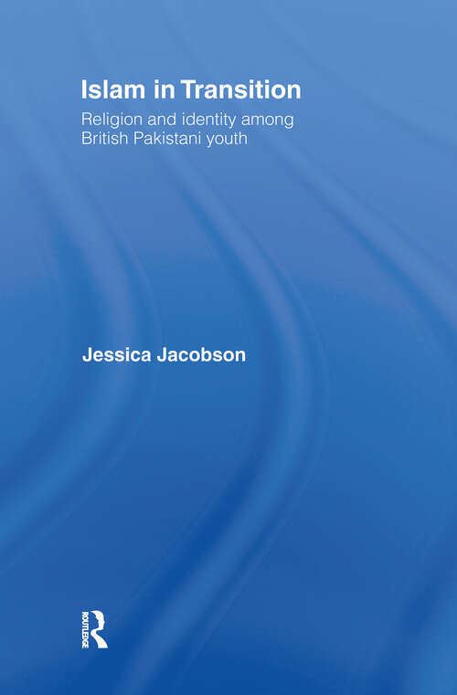 Book cover of Islam in Transition: Religion and Identity among British Pakistani Youth
