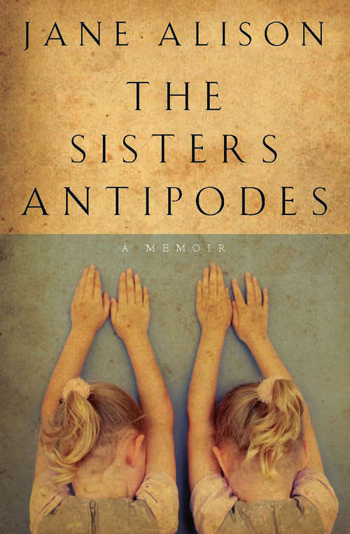 The Sisters Antipodes: A Memoir