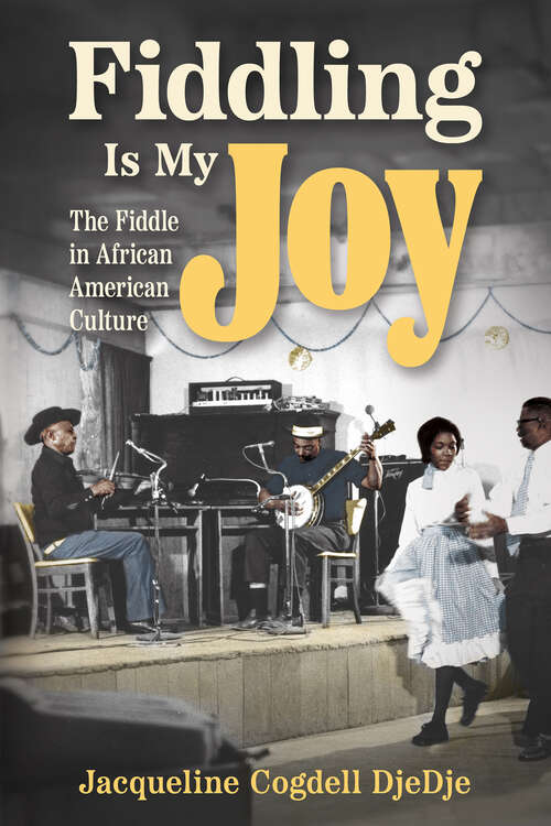 Book cover of Fiddling Is My Joy: The Fiddle in African American Culture (EPUB Single) (American Made Music Series)