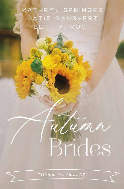 Book cover of Autumn Brides: A Year of Weddings Novella Collection (A Year of Weddings Novella)