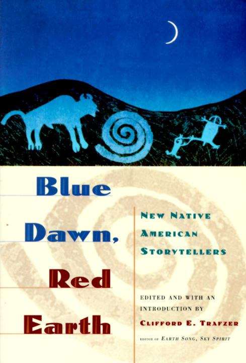 Blue Dawn, Red Earth: New Native American Storytellers