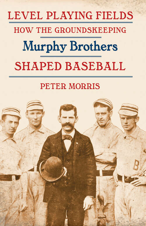 Book cover of Level Playing Fields: How the Groundskeeping Murphy Brothers Shaped Baseball