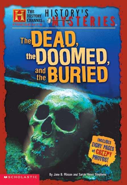 History's Mysteries: The Dead, the Doomed, and the Buried